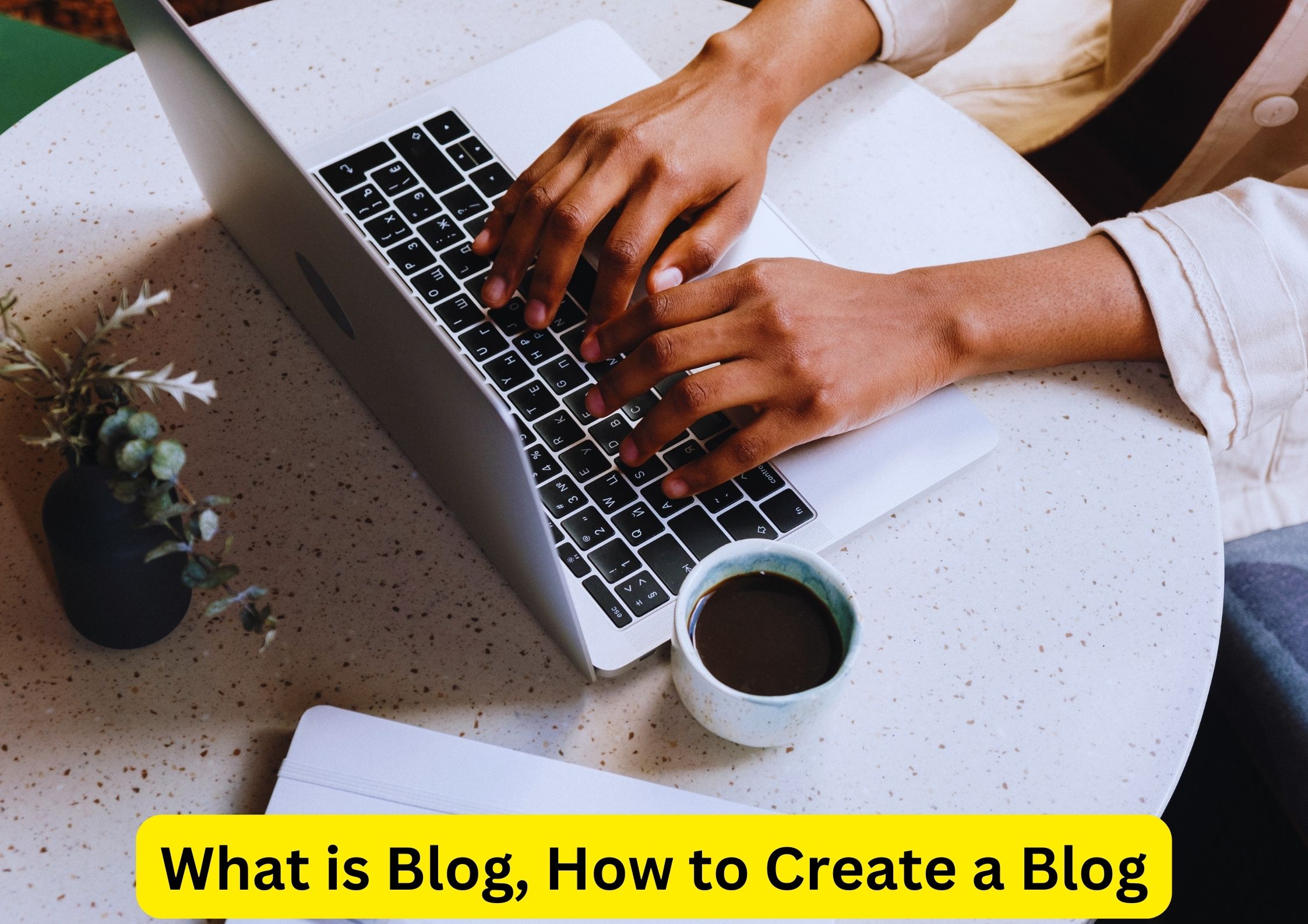 ब्लॉग क्या है, ब्लॉग कैसे बनाये, What is Blog, How to Create a Blog