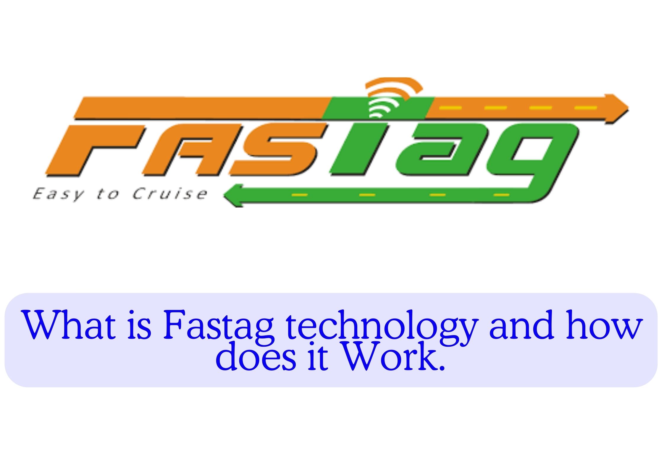 फास्टैग तकनीक क्या है और यह कैसे काम करती है, What is Fastag technology and how does it work